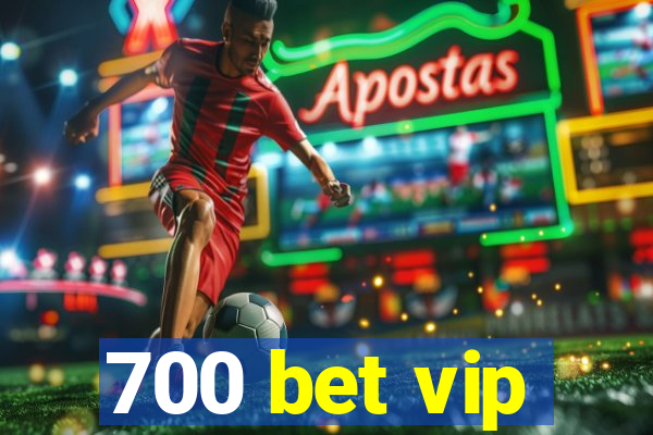 700 bet vip